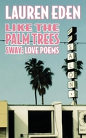 Like the Palm Trees Sway: Love Poems 0648987221 Book Cover