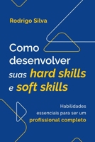 Como Desenvolver Suas Hard Skills E Soft Skills 6500460332 Book Cover