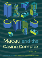 Macau and the Casino Complex 1943859388 Book Cover