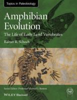 Amphibian Evolution: The Life of Early Land Vertebrates 0470671785 Book Cover