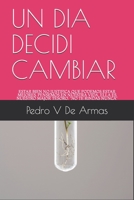 UN DIA DECIDI CAMBIAR B091NR3NWC Book Cover
