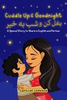 Cuddle Up & Goodnight (Persian Version): A Bedtime Story to Share in English and Persian (Cuddle Up with Laura) B0GGB92DVY Book Cover