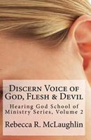 Discern Voice of God, Flesh & Devil: Hearing God School of Ministry, Volume 2 1514609894 Book Cover