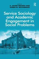 Service Sociology and Academic Engagement in Social Problems. A. Javier Trevio and Karen M. McCormack 113824726X Book Cover