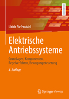 Elektrische Antriebssysteme: Grundlagen, Komponenten, Regelverfahren, Bewegungssteuerung 3834813311 Book Cover