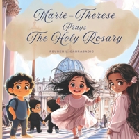 Marie-Therese Prays the Rosary (The Rosary Adventure Series) B0FLXGRFPS Book Cover