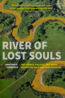 River of Lost Souls: The Science, Politics, and Greed Behind the Gold King Mine Disaster 1937226832 Book Cover