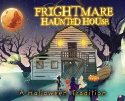 Frightmare Haunted House: A Halloween Tradition B0FWM342GR Book Cover