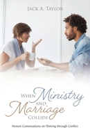 When Ministry and Marriage Collide: Honest Conversations on Thriving through Conflict 1486625673 Book Cover