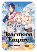 ティアムーン帝国物語II~断頭台から始まる、姫の転生逆転ストーリー~ 1718374410 Book Cover