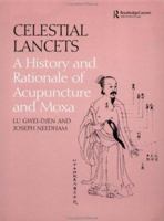 Celestial Lancets: A History and Rationale of Acupuncture and Moxa (Needham Research Institute) 0700714588 Book Cover