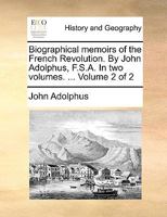 Biographical Memoirs of the French Revolution, Volume 2 1170480756 Book Cover