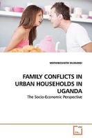 FAMILY CONFLICTS IN URBAN HOUSEHOLDS IN UGANDA: The Socio-Economic Perspective 3639142691 Book Cover