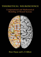 Theoretical Neuroscience: Computational and Mathematical Modeling of Neural Systems 0262541858 Book Cover