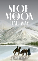 Sloe Moon: Halfway 1739403282 Book Cover