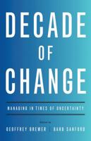 Decade of Change: Managing in Times of Uncertainty 1595620532 Book Cover