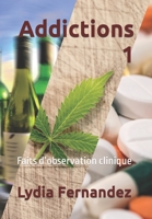 Addictions 1: Faits d'observation clinique 1706524161 Book Cover