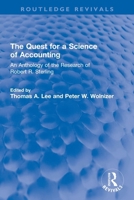 The Quest for a Science of Accounting: An Anthology of the Research of Robert R. Sterling 0367698269 Book Cover