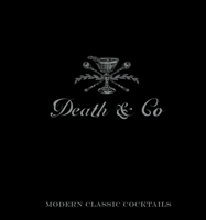 Death & Co: Modern Classic Cocktails, with More than 500 Recipes 1607745259 Book Cover