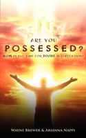 Are You Possessed?: Now Is the Time for Divine Intervention 0985613319 Book Cover