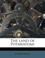 The Land of Potawatomi 1179790014 Book Cover