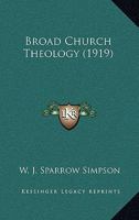 Broad Church Theology 0548770921 Book Cover