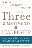 The Three Commitments of Leadership: How Clarity, Stability, and Rhythm Create Great Leaders 0071774599 Book Cover