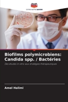 Biofilms polymicrobiens: Candida spp. / Bactéries (French Edition) 6209841422 Book Cover