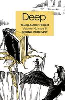 Deep Young Author Project Volume 11, Issue 2: Spring 2018 East 1717582389 Book Cover