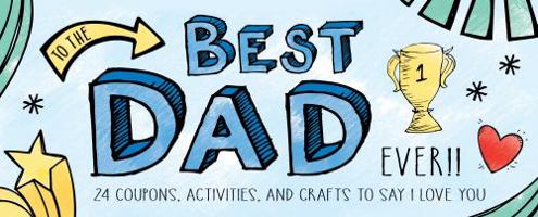 To the Best Dad Ever! 1492634166 Book Cover