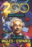 200 DATOS CURIOSOS: Descubre datos curiosos en ciencia, historia, matemáticas. ¡Curiosidades bilingües en inglés y español! (Spanish Edition) B0CNZX1ZQG Book Cover