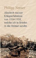 Abschrift meiner Kriegserlebnisse von 1914-1918, welche ich in Briefen in die Heimat sandte 3837048950 Book Cover