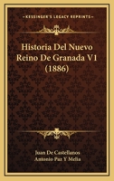 Historia Del Nuevo Reino De Granada V1 (1886) 1160119716 Book Cover