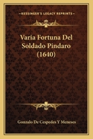 Varia Fortuna Del Soldado Pindaro (1640) 116633323X Book Cover