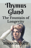 Thymus Gland: The Fountain of Longevity B0CCQN7YRT Book Cover