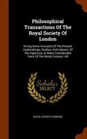 Philosophical Transactions of the Royal Society of London: Giving Some Accounts of the Present Undertakings, Studies, and Labours, of the Ingenious, in Many Considerable Parts of the World, Volume 140 1343488435 Book Cover