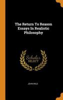 The Return to Reason Essays in Realistic Philosophy - Primary Source Edition 1258339439 Book Cover