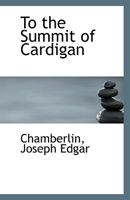 To the Summit of Cardigan 1113359838 Book Cover