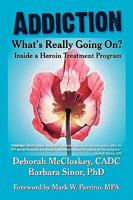 Addiction: What's Really Going On? Inside a Heroin Treatment Program 193269093X Book Cover