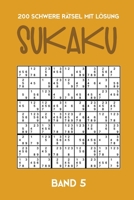 200 Schwere Rätsel mit Lösung Sukaku Band 5: Herausfordernde Sudoku Variante,Rätsel Heft,2 Rätsel pro Seite (German Edition) 1711800570 Book Cover