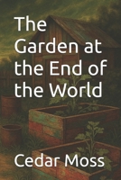 The Garden at the End of the World B0FN18KG5G Book Cover
