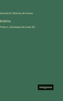 Bulletin: Tome 2, chroniques de Louis XII 356378745X Book Cover