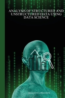 Analysis of structured and unstructured data using data science B0BZ7TQ18W Book Cover