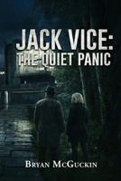 Jack Vice: The Quiet Panic (The Terminal Apathy Trilogy) B0GCN46JFL Book Cover