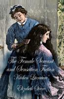 The Female Servant and Sensation Fiction: 'kitchen Literature' 1349473707 Book Cover