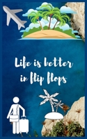 Life is better in flip flops: Travel Planner, Vacation Log Book, To Do Checklist, Transportation, Departure, Arrival, Accommodation And Many More! 1673351727 Book Cover