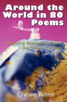 Around the World in 80 Poems: Rhyming Reasons to Travel the Globe...or Not! 1434332764 Book Cover