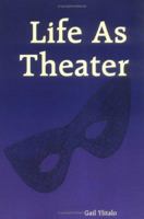 Life as Theater 1411614259 Book Cover
