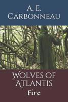 Wolves of Atlantis: Fire 1980776504 Book Cover