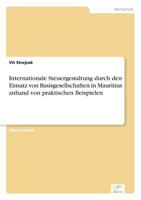 Internationale Steuergestaltung Durch Den Einsatz Von Basisgesellschaften in Mauritius Anhand Von Praktischen Beispielen 3838656571 Book Cover